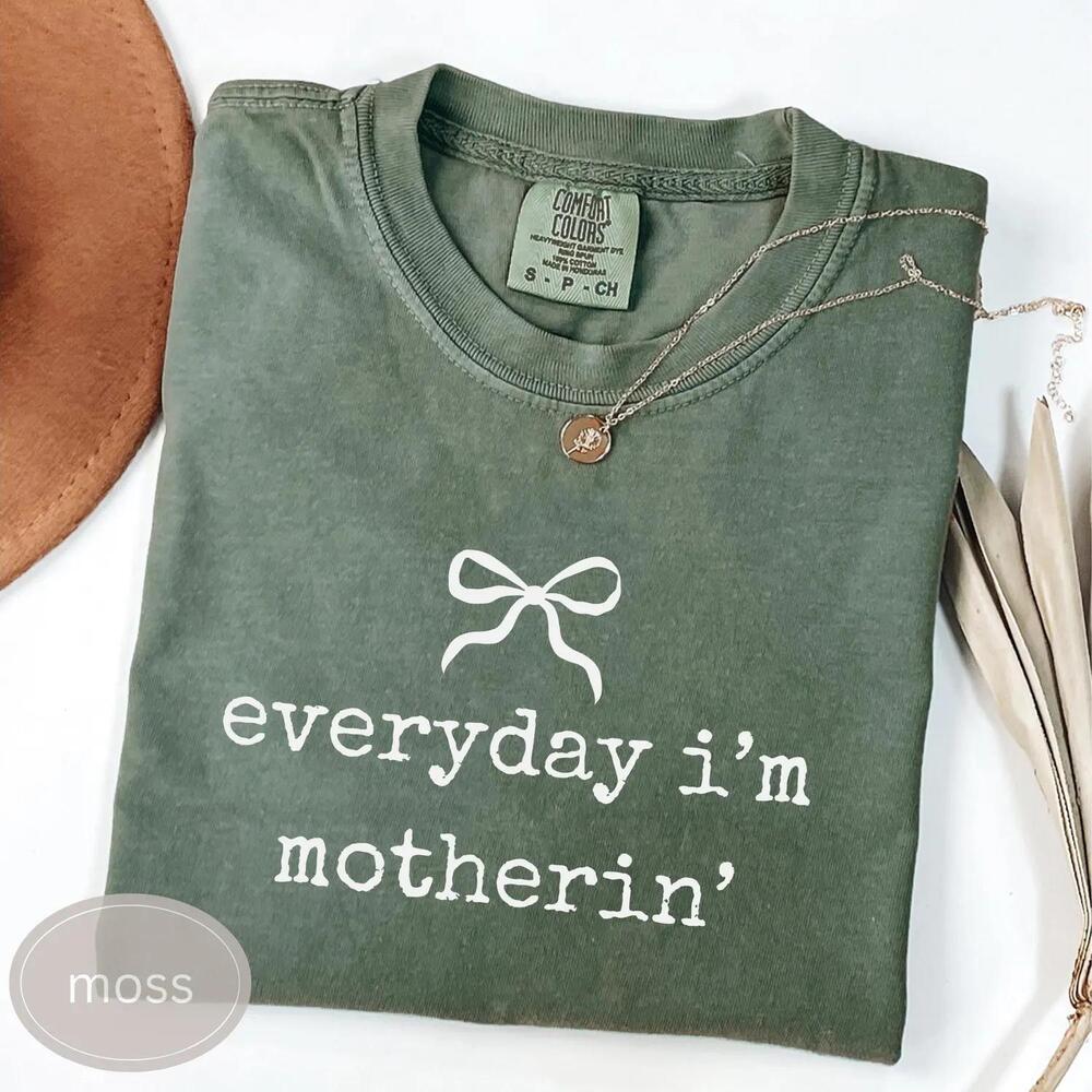 Everyday I'_M Motherin Shirt, Mom T-Shirt, Motherhood Shirt